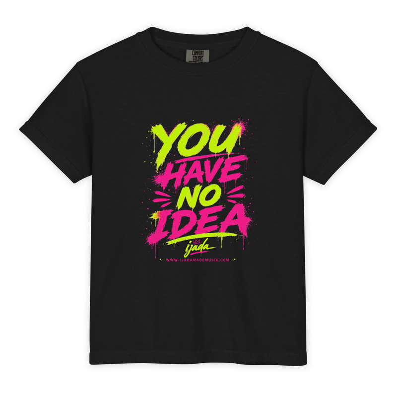Youth Garment-Dyed Heavyweight " You Have No Idea" T-Shirt - Comfort Colors 9018