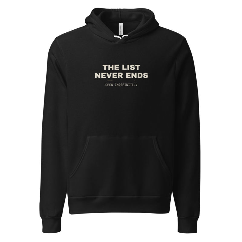 THE LIST NEVER ENDS Hoodie mockup
