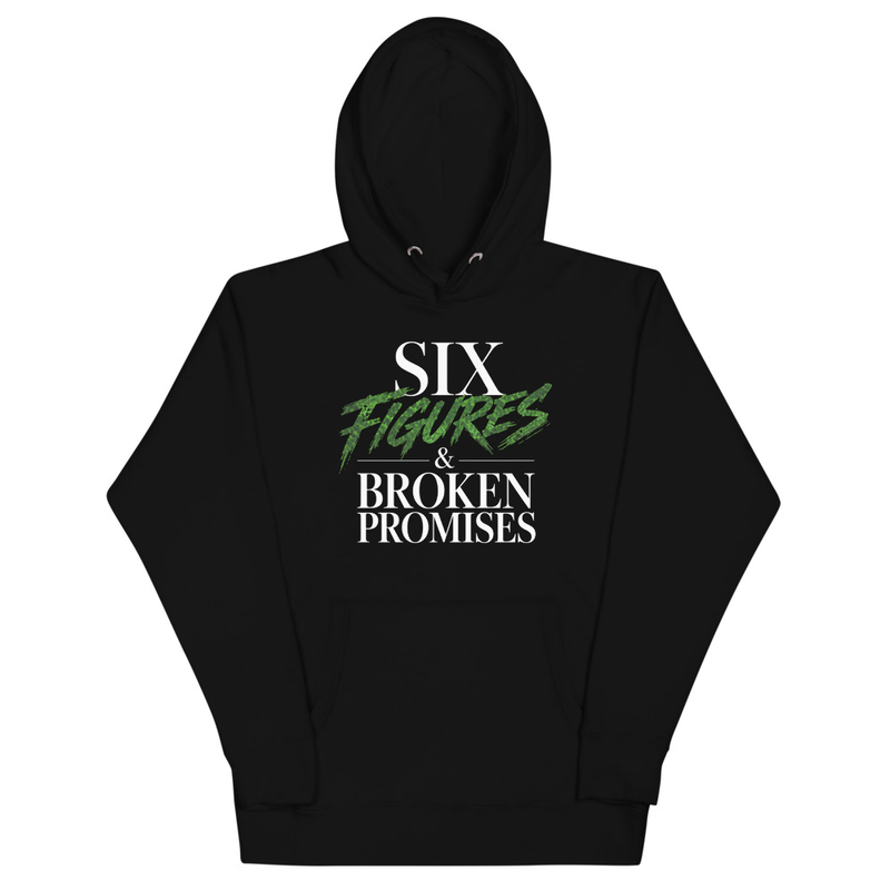 Six Figures & Broken Promises Hoodie