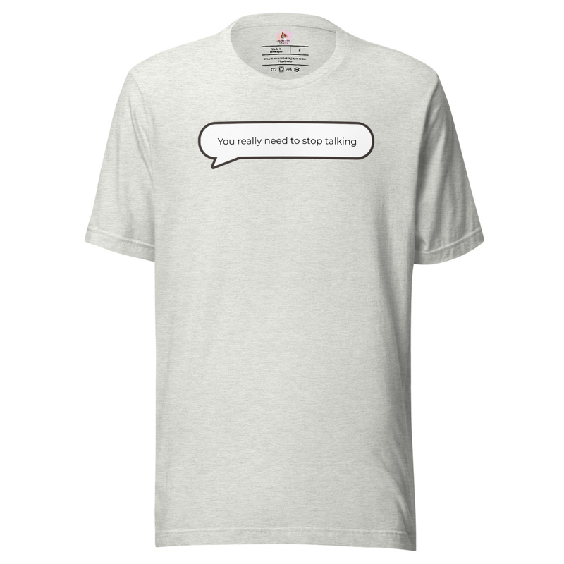 You really need to stop talking t-shirt image 13