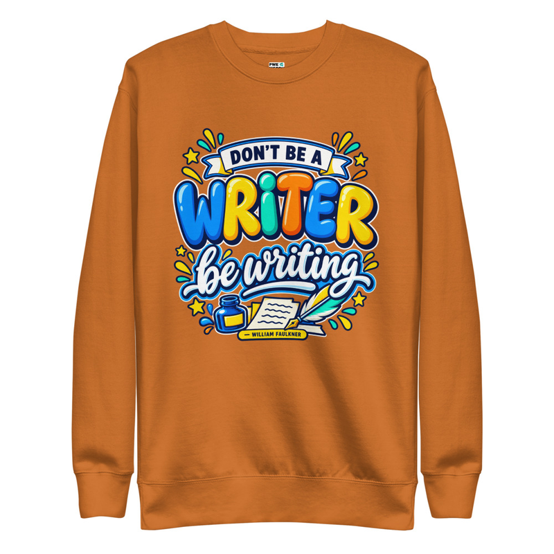 Be Writing - Adult Premium Sweatshirt