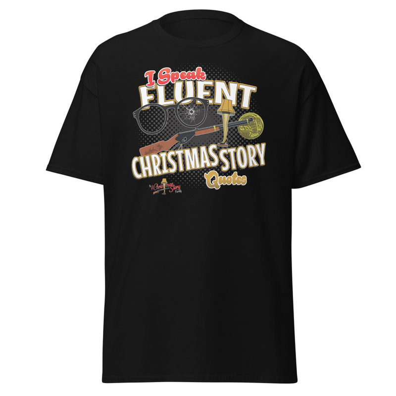 "I Speak Fluent Christmas Story Quotes" Custom Limited Edition T-Shirt 