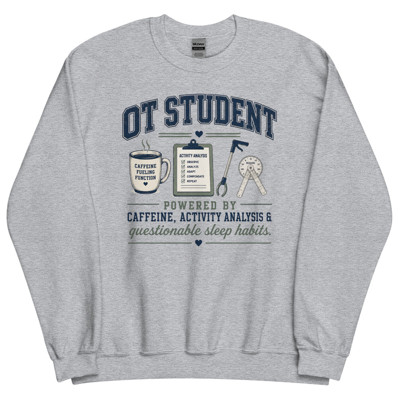 Crewneck: OT Student Powered by Caffeine & Activity Analysis | Occupational Therapy Student Crewneck Sweatshirt
