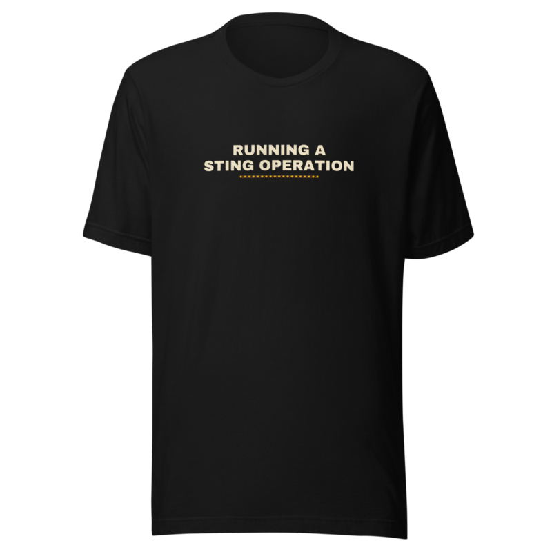 RUNNING A STING OPERATION Tee mockup