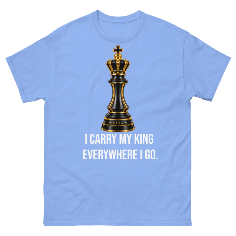 I CARRY MY KING EVERYWHERE I GO - Classic tee
