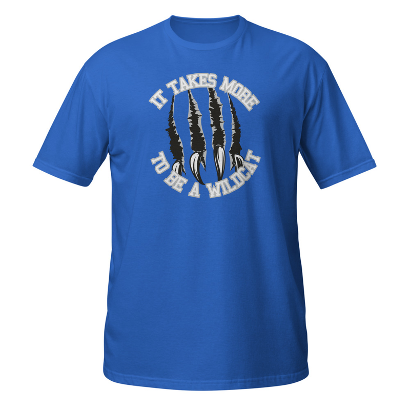 It Takes More to be a Wildcat Short-Sleeve Unisex T-Shirt (white font)