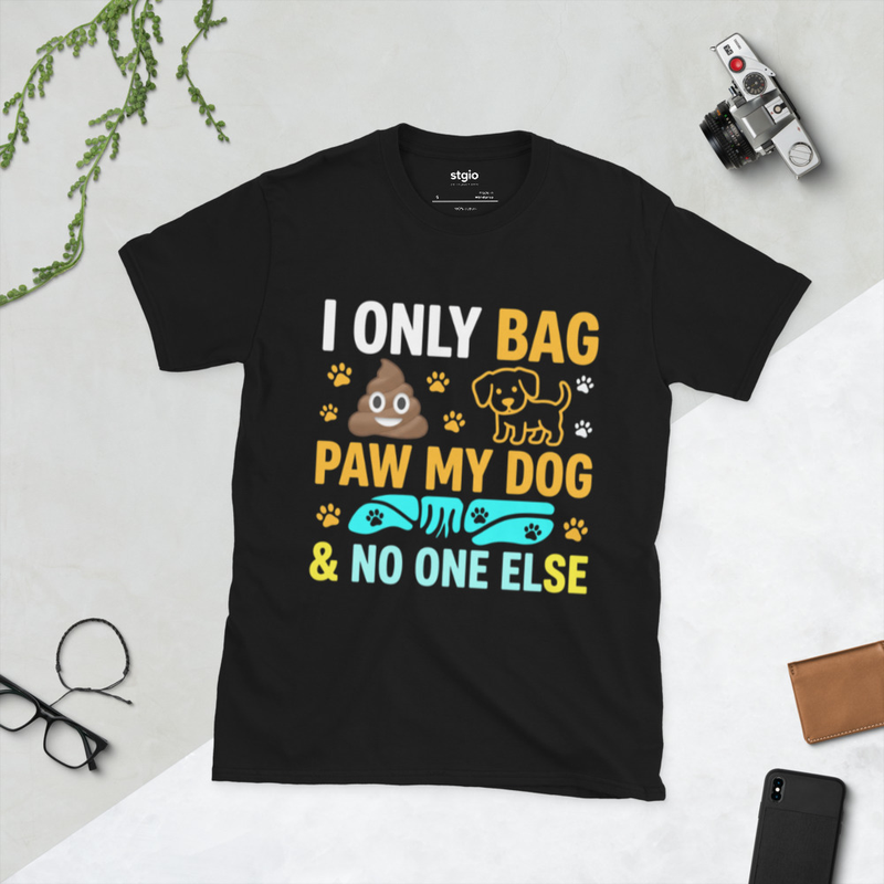 I Only Bag Poop Paw My Dog T-Shirt | Funny Dog Owner T-shirt | Pet Lover Gift Short-Sleeve Unisex T-Shirt