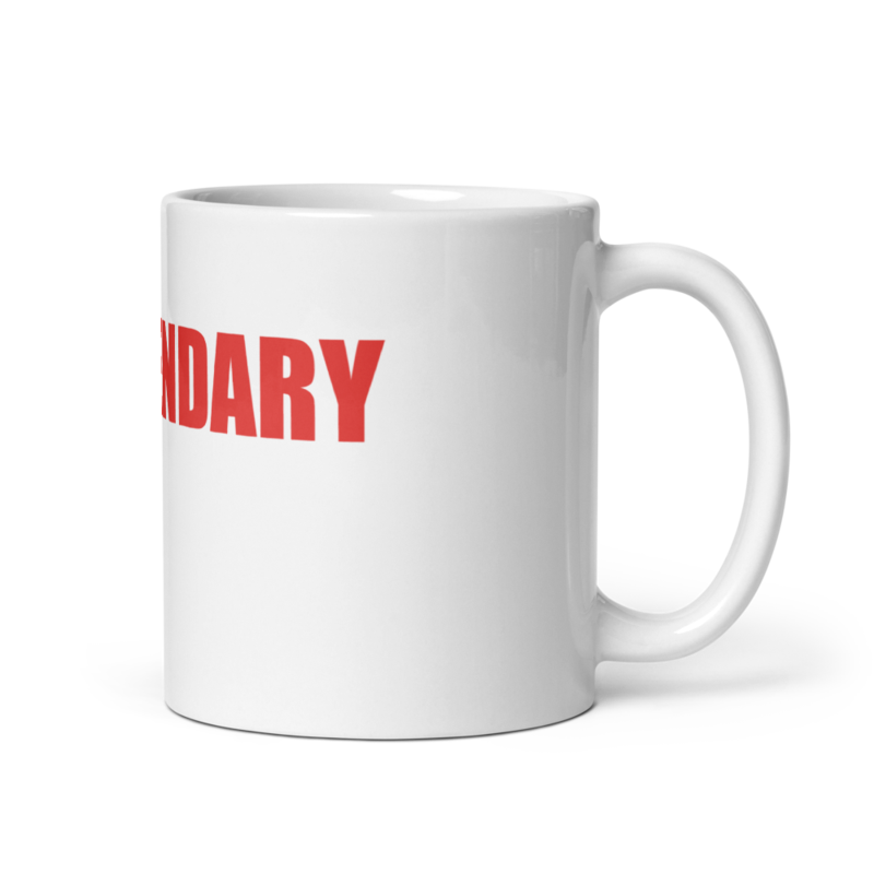 Be Legendary Or Be Forgotten — Mug 11oz