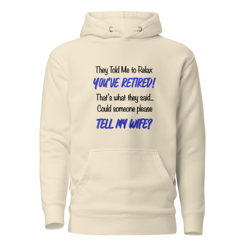 They Told Me To Retire Unisex Hoodie – XL, Bone