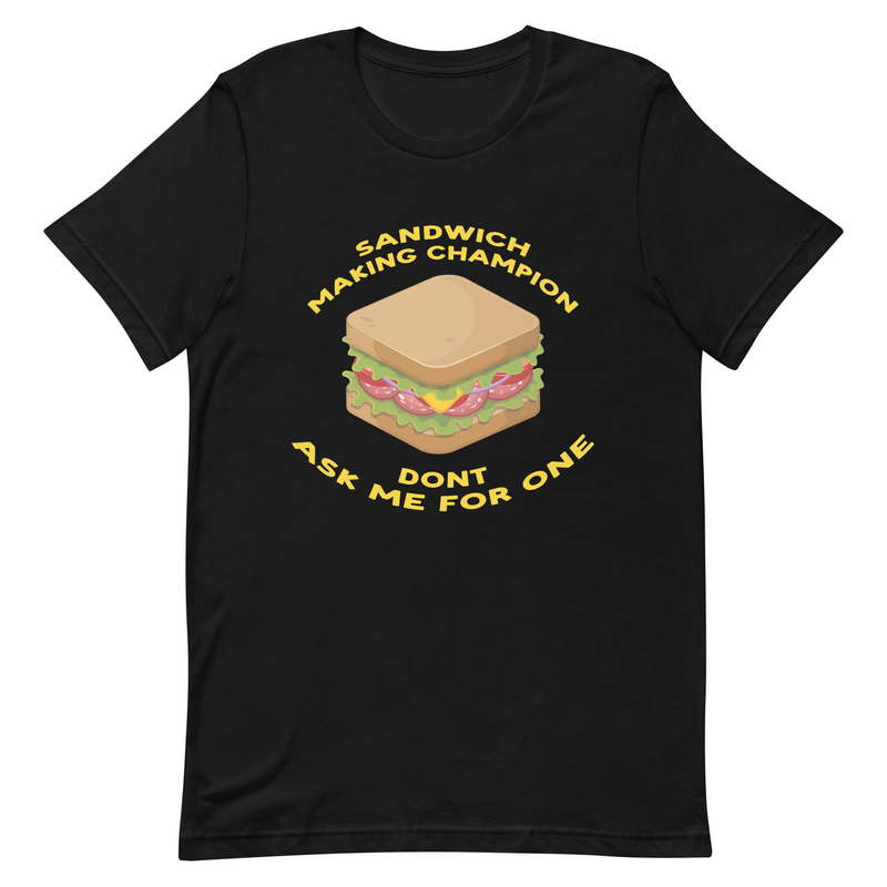 Sandwich Making Champion - Unisex T-shirts - gabagool, sandwich, sammich, munchies, junk food, italian, salami, BLT,