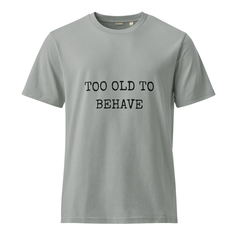 Unisex Vintage T-Shirt - Too Old to Behave