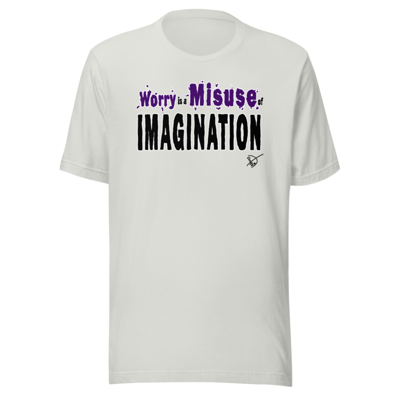 WORRY IS A MISUSE OF IMAGINATION