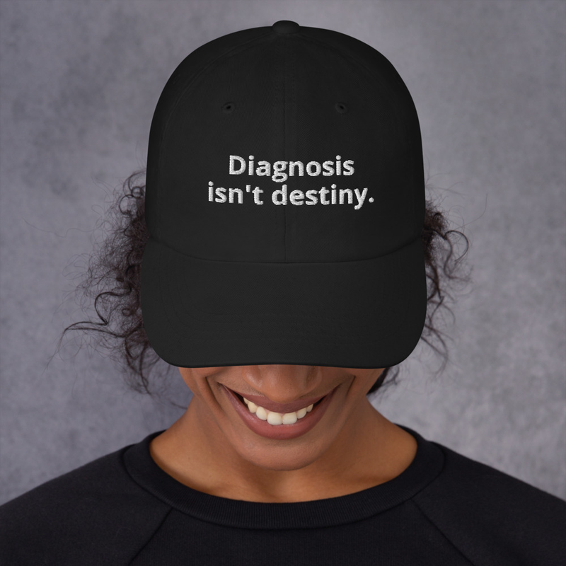 Diagnosis isn't destiny.