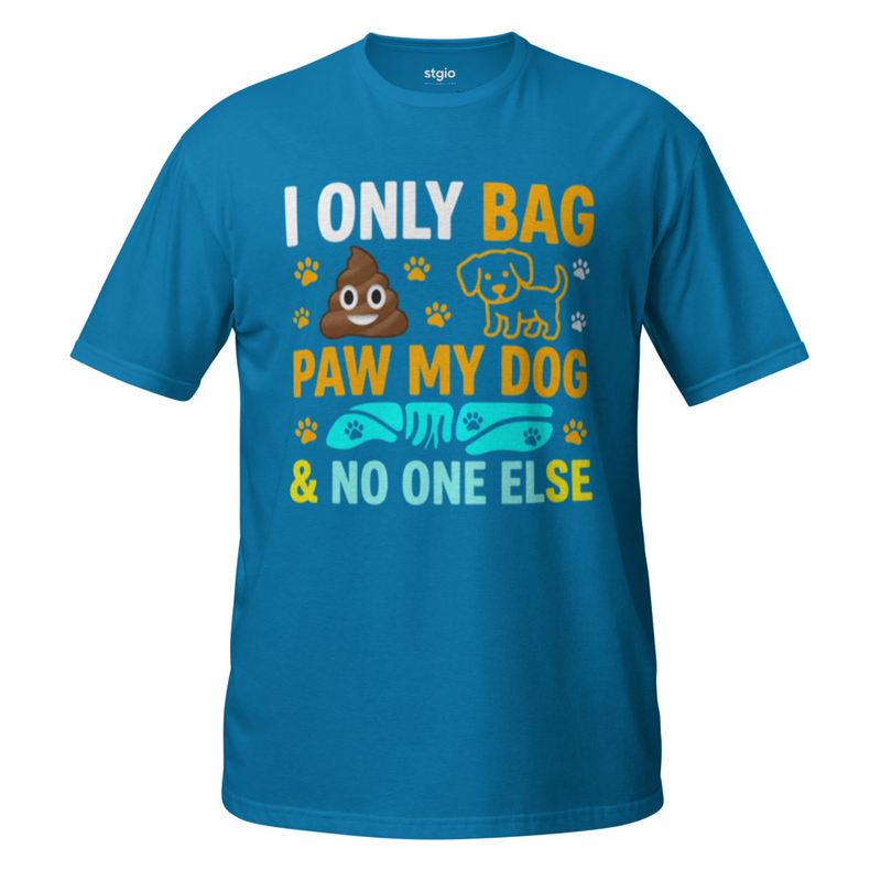 I Only Bag Poop Paw My Dog T-Shirt | Funny Dog Owner T-shirt | Pet Lover Gift Short-Sleeve Unisex T-Shirt – S, Sapphire