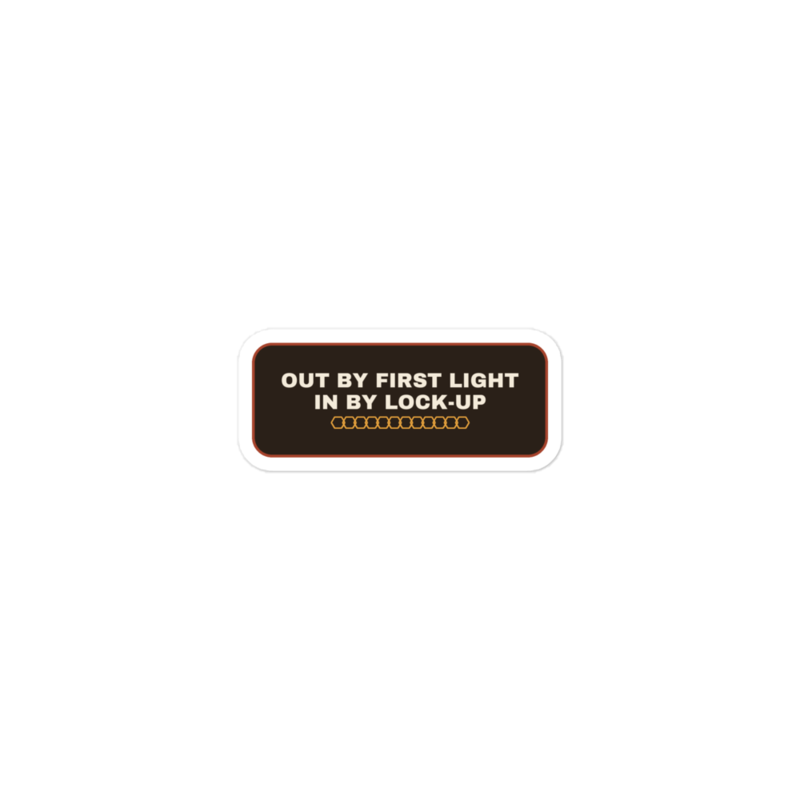 OUT BY FIRST LIGHT IN BY LOCK-UP Sticker mockup