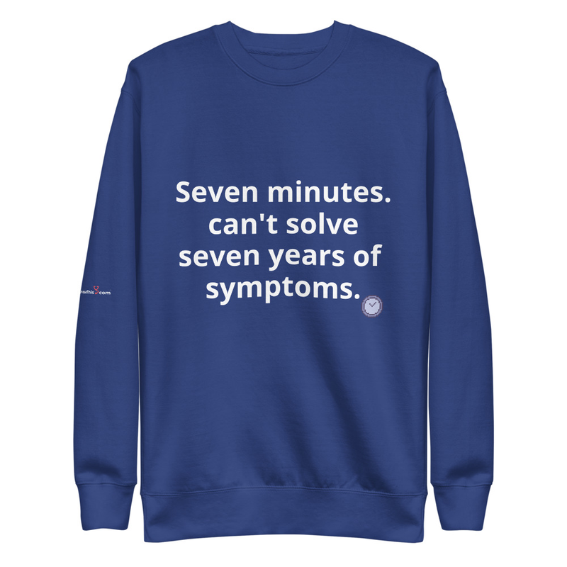 Seven minutes. can't solve seven years of symptoms. – S, Team Royal