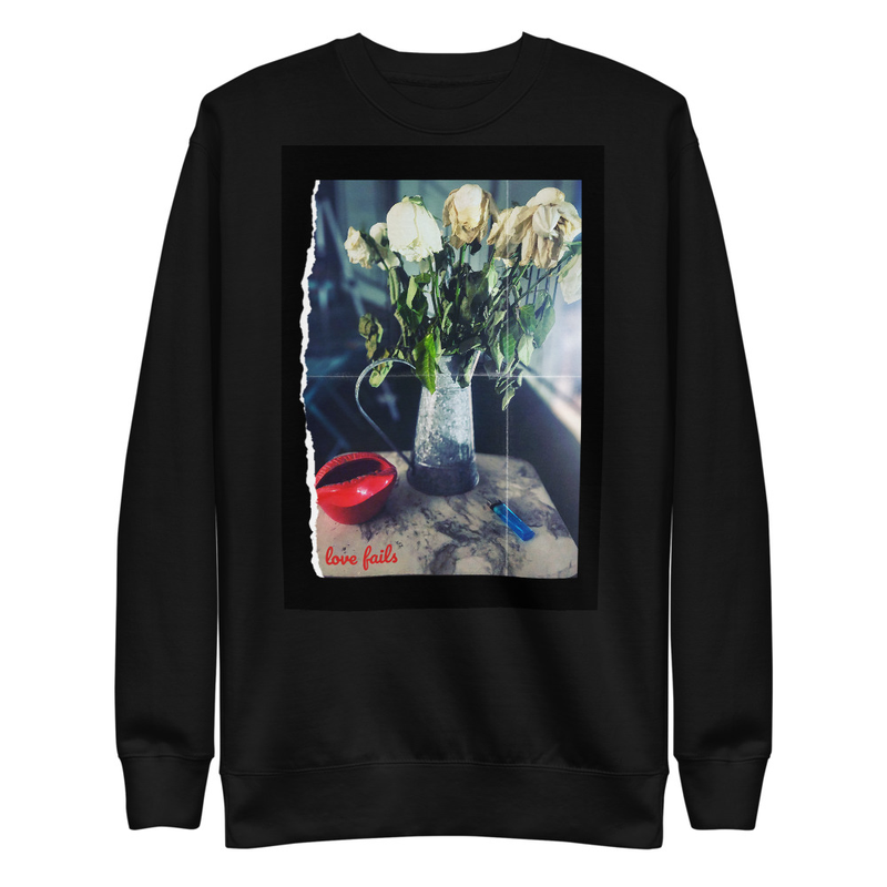 Love Fails Unisex Premium Sweatshirt