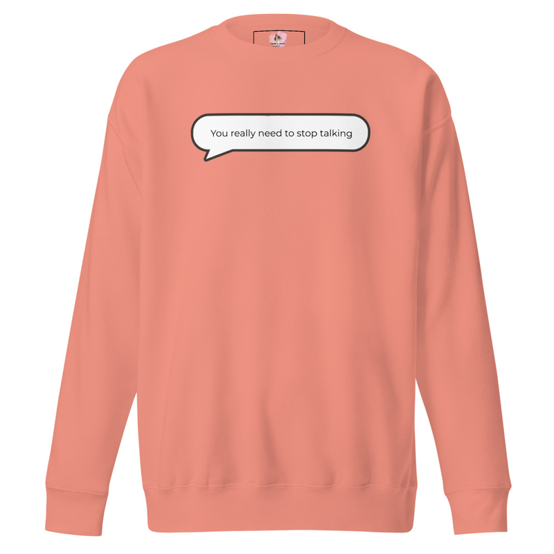 You really need to stop talking Sweatshirt image 4