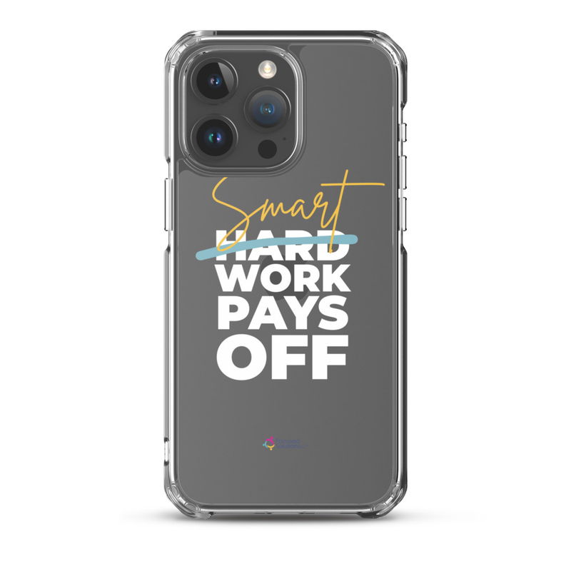 "Smart Work Pays Off" Clear Phone Case – iPhone 15 Pro Max