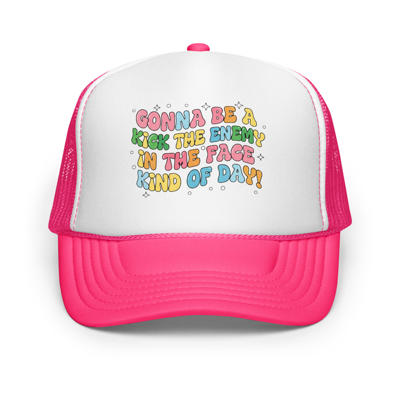 Gonna Be a Kick the Enemy in the Face Kind of Day - Trucker Hat