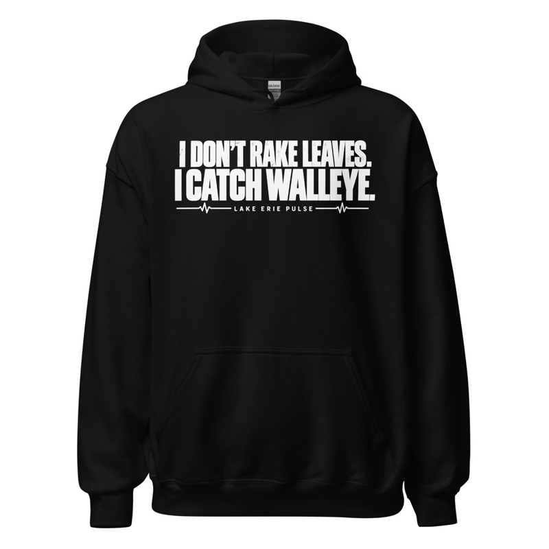 Unisex Hoodie I Don't Rake Leaves I Catch Walleye