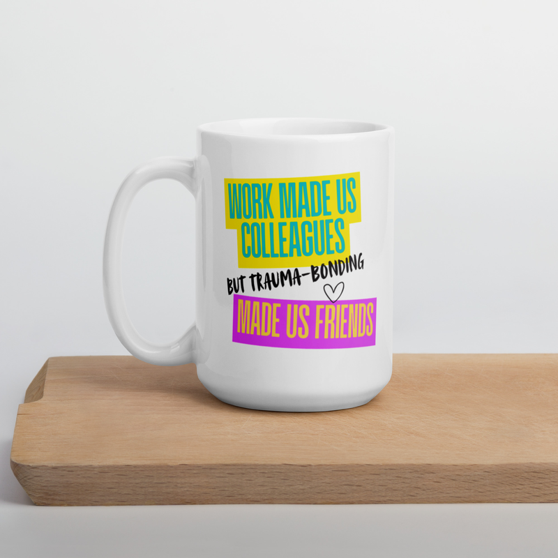 Trauma Bonding Mug – 15 oz, White