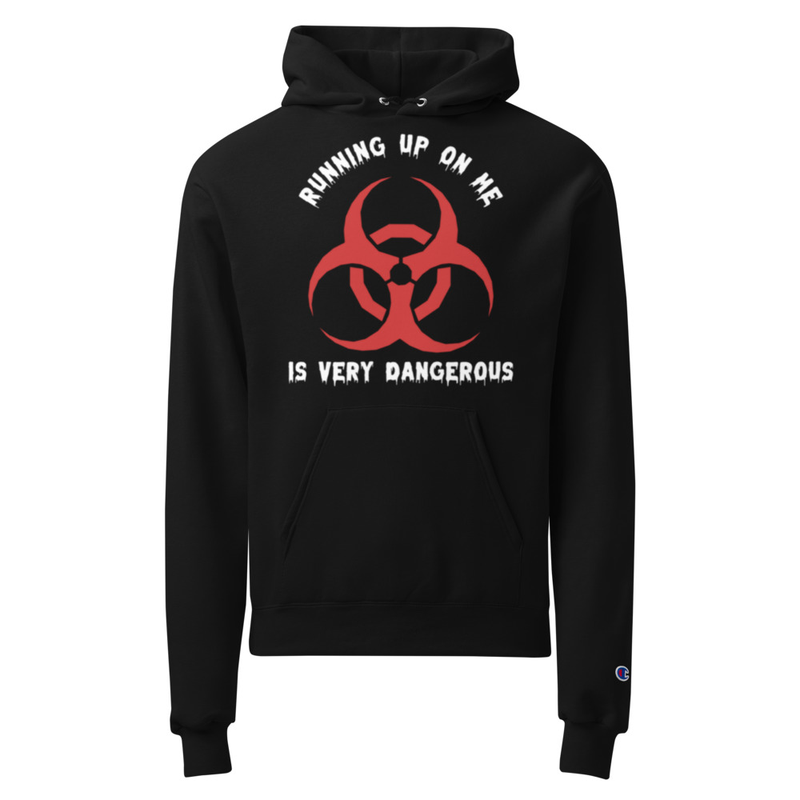 Running up on me is very dangerous Hoodie
