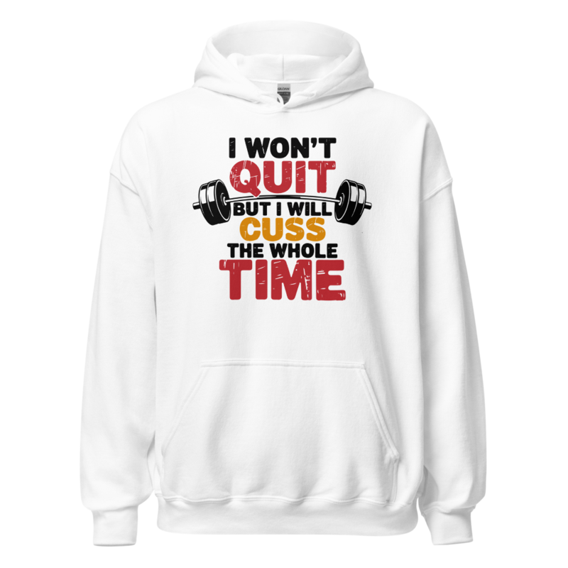I Won't Quit But I Will Cuss Hoodie – S, White