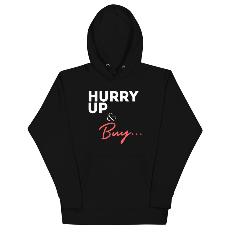 Hurry up & Buy Hoodie