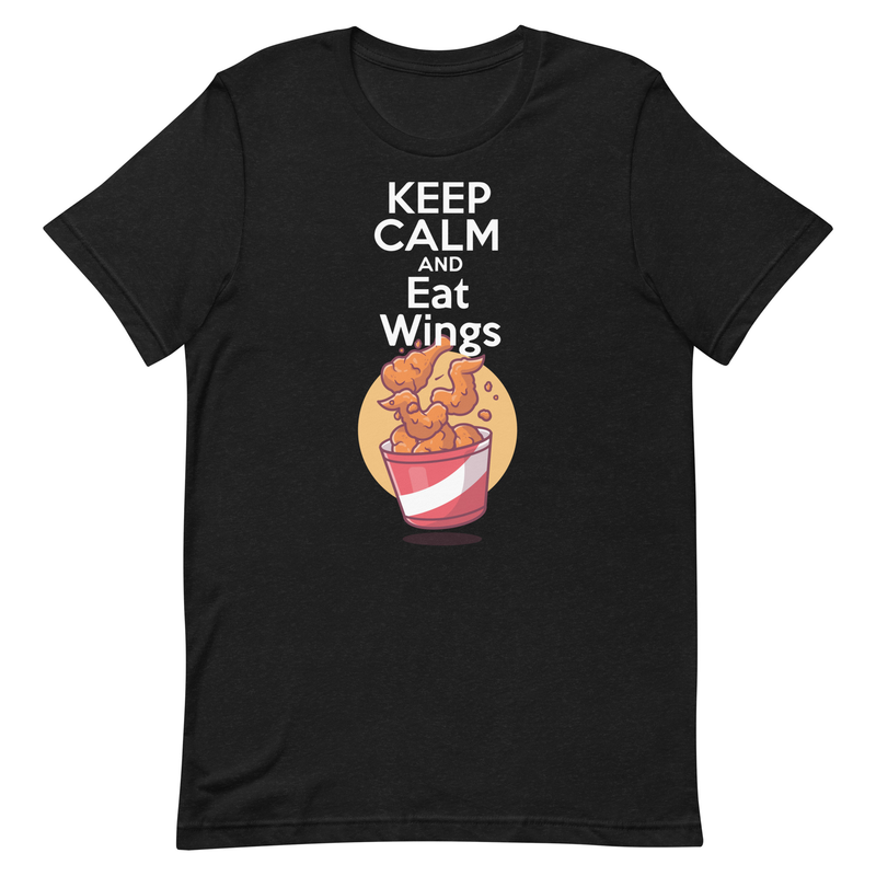 Keep Calm and Eat Wings - Unisex t-shirt - chicken wings, drumstick, grill master, chef, gift for, kentucky fried, chicken, food, munchies