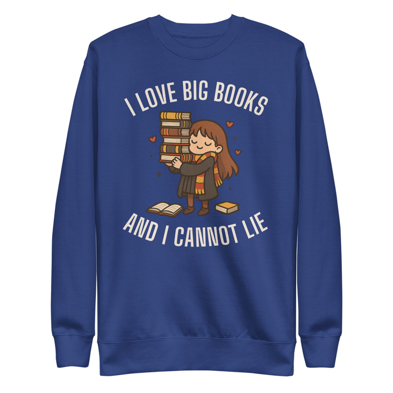 I Love Big Books & I Cannot Lie Unisex Premium Sweatshirt