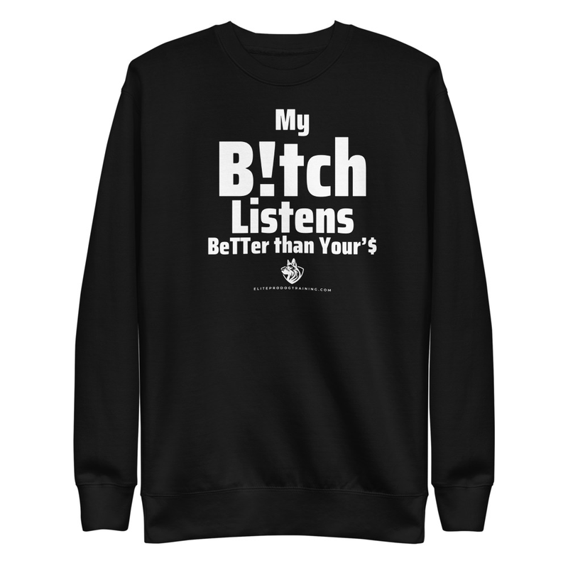EPDT My B!tch Listens Sweatshirt