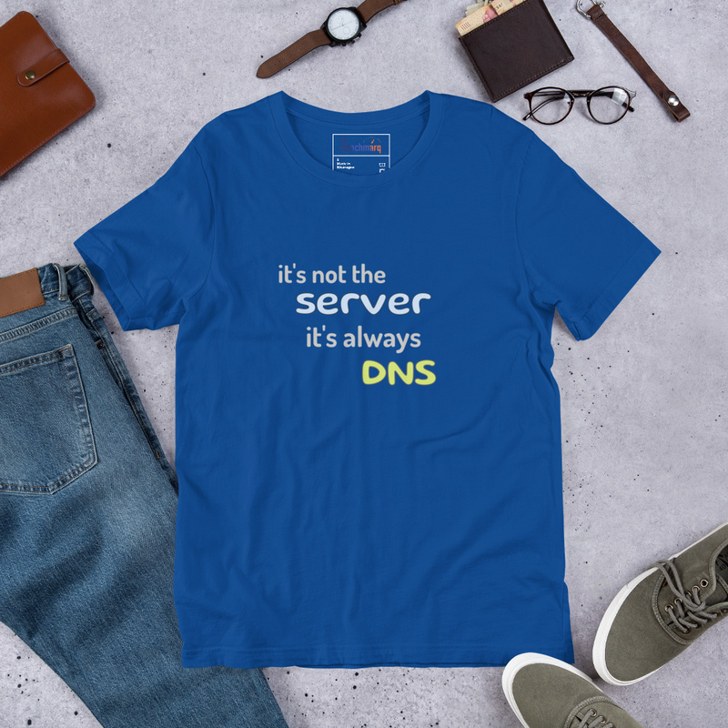 It's Not the Server, It's Always DNS - Funny IT T-Shirt – S, True Royal