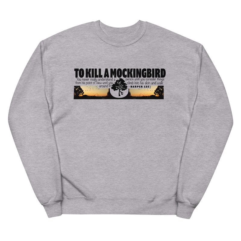 To Kill A Mockingbird Unisex fleece Sweatshirt - to kill a mockingbird, to kill a mocking bird, mockingbird, mocking bird, tequila bird 