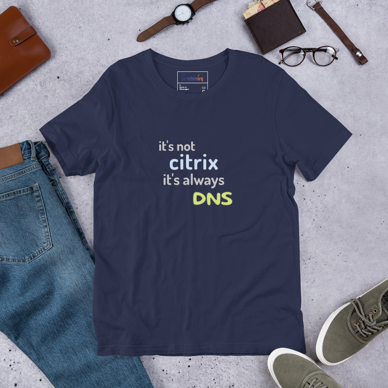 It's Not Citrix, It's Always DNS - Funny IT T-Shirt – XL, Navy
