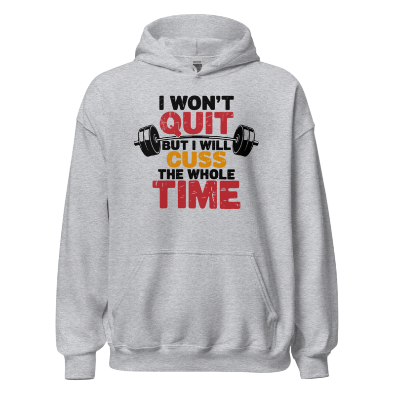 I Won't Quit But I Will Cuss Hoodie – M, Sport Grey