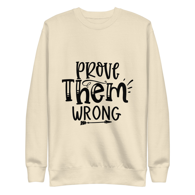 Prove them - Premium Sweatshirt