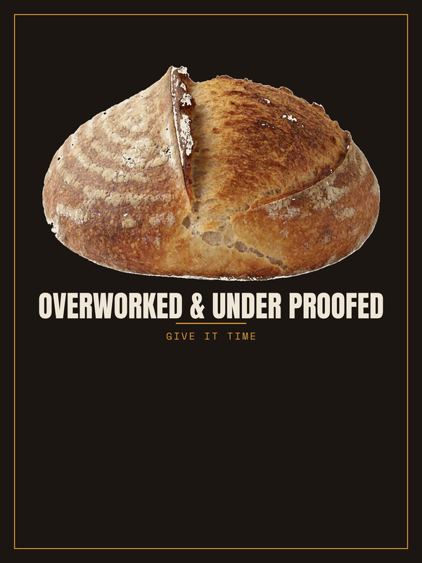 Overworked & Under Proofed Poster — Sourdough Baking merch