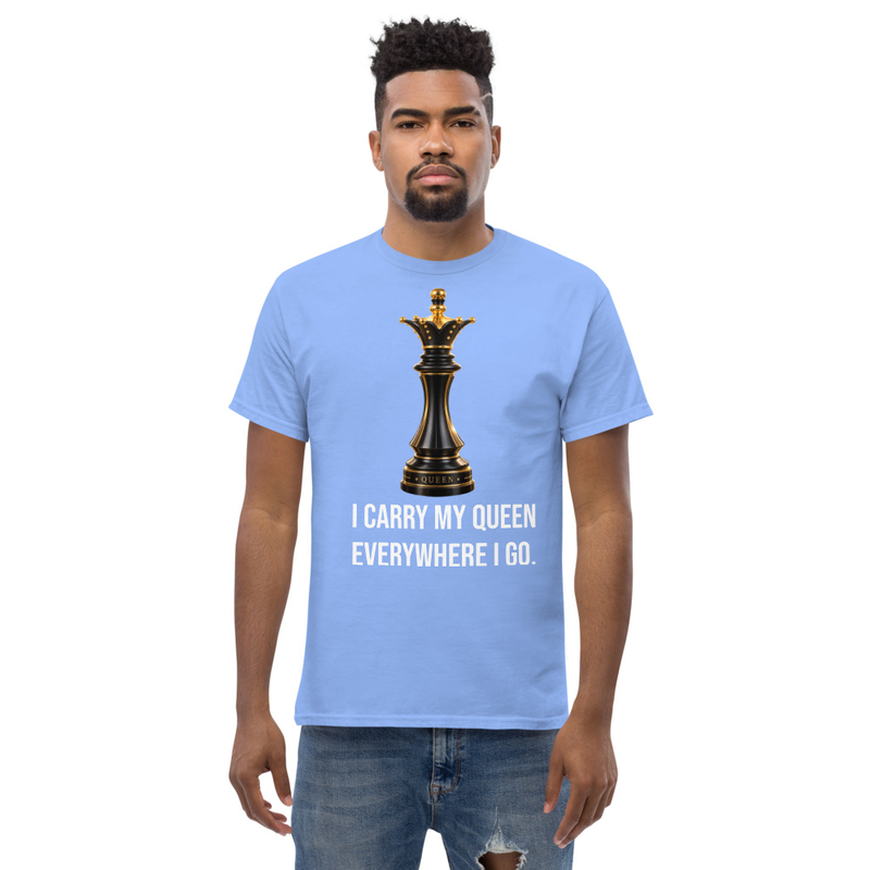 I CARRY MY QUEEN EVERYWHERE I GO. - Chess Piece