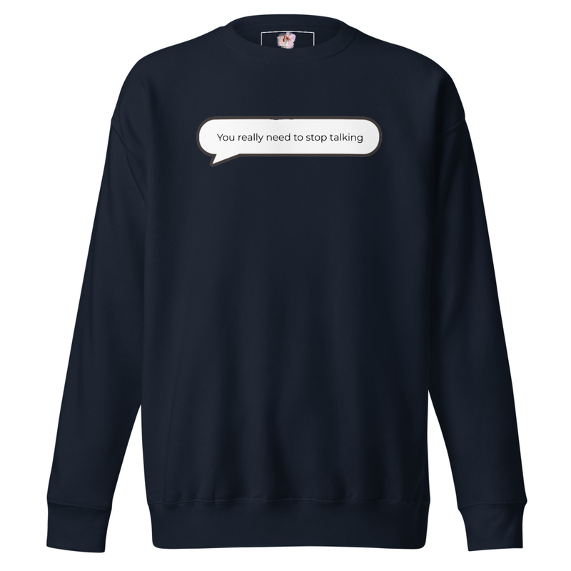 You really need to stop talking Sweatshirt image 2