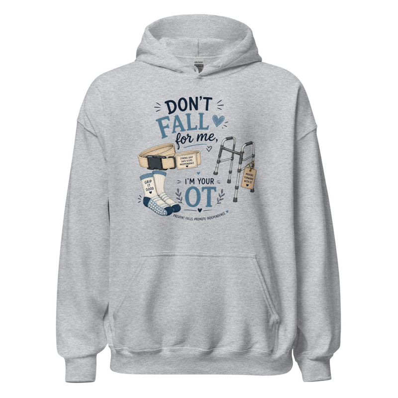 Don’t Fall for Me I’m Your OT Hoodie | Funny Occupational Therapy Sweatshirt