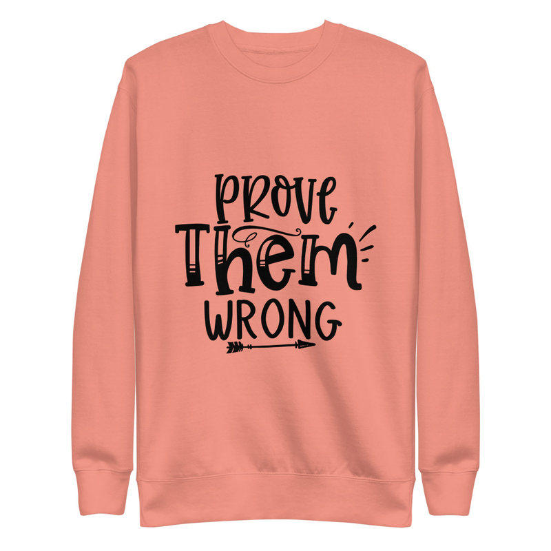 Prove them - Premium Sweatshirt