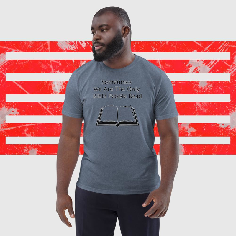 Sometimes we are the only bible people read - Unisex organic cotton t-shirt – XL, Dark Heather Blue