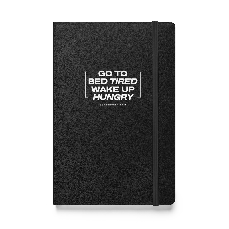 Go To Bed Tired, Wake Up Hungry Notebook