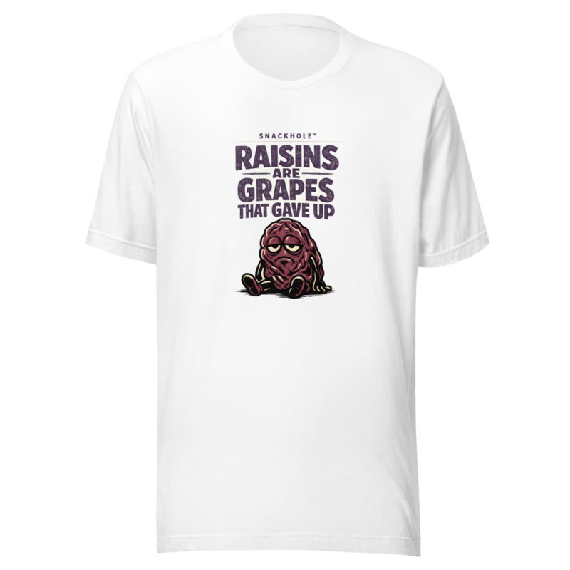 RAISINS ARE GRAPES THAT GAVE UP — mockup