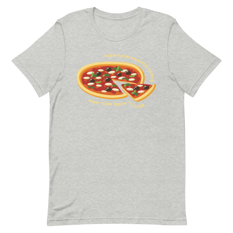 Keep Your Friends Close and Your Pizza Closer - Unisex Premium T shirt - pizza, italian, dough, pepperoni, italy, oven baked, chefs, chef,  