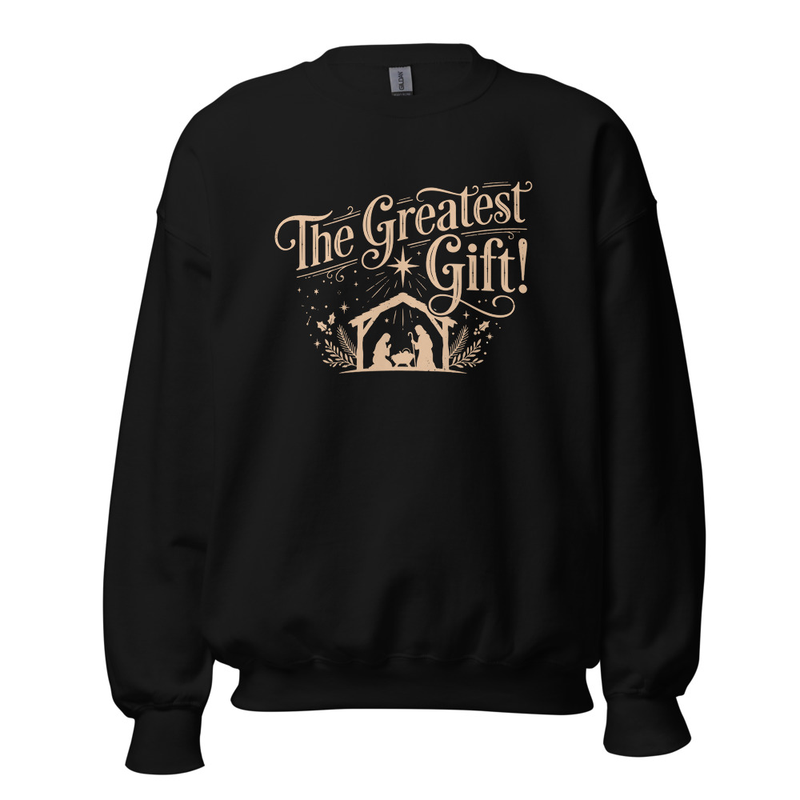 The Greatest Gift Unisex Sweatshirt – S, Black