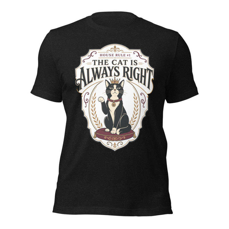 The Cat Is Always Right Tee - A playful reminder of who makes the final decision in every room.