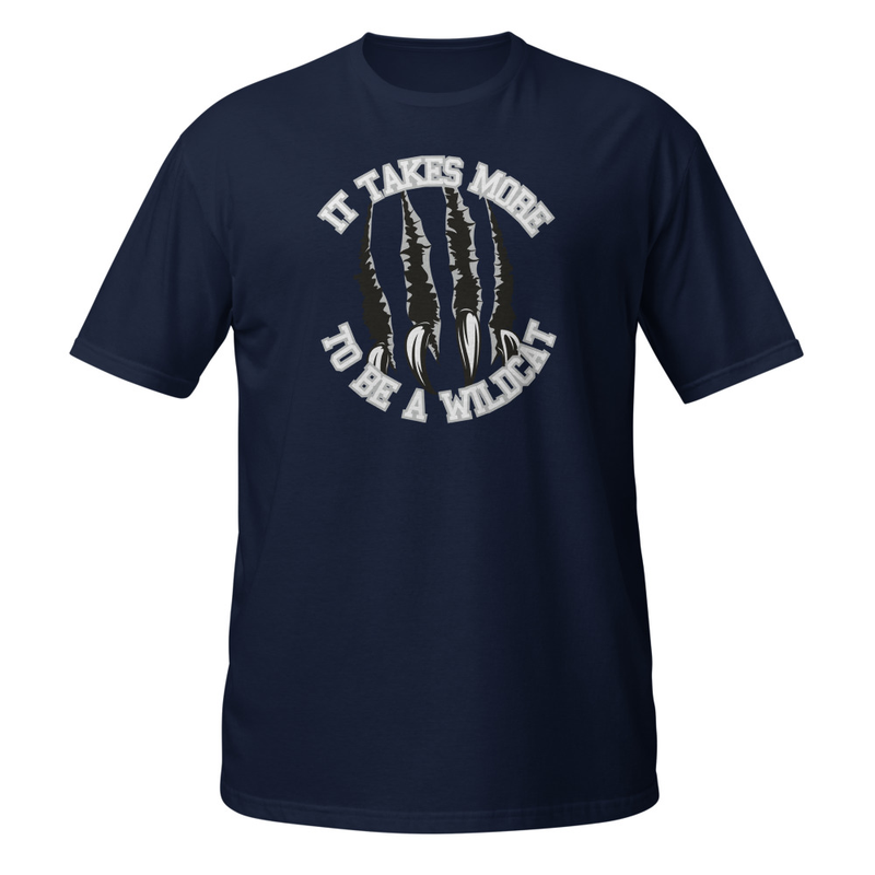 It Takes More to be a Wildcat Short-Sleeve Unisex T-Shirt (white font) – S, Navy