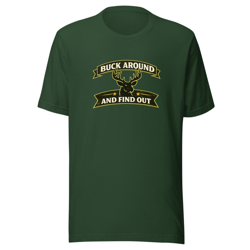 Buck Around and Find Out Unisex T-Shirt